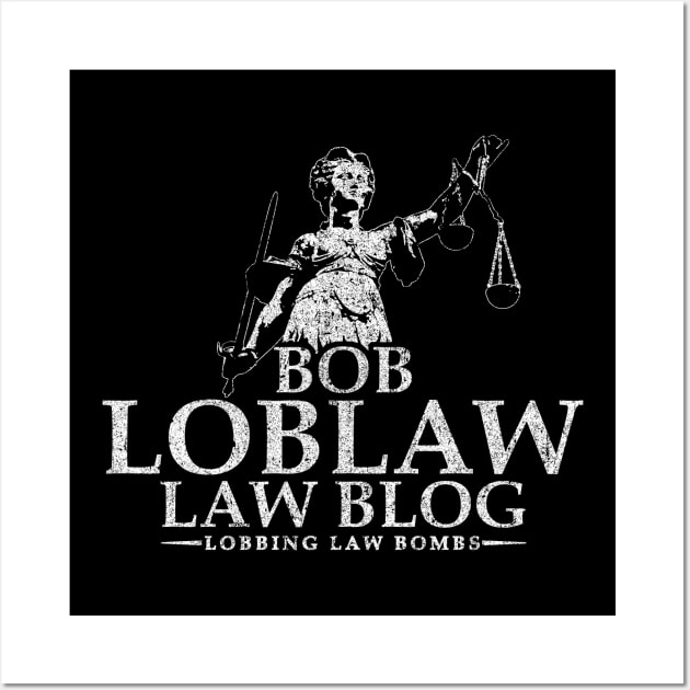 Bob Loblaw Law Blog Wall Art by huckblade